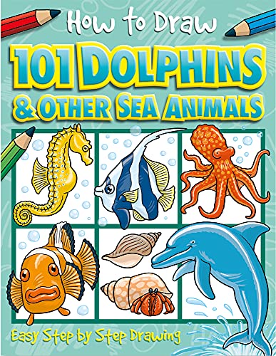 101 dolphins and other sea animals   : [easy step by step drawing]